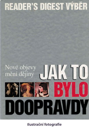 Jak to bylo doopravdy: nové objevy mění dějiny