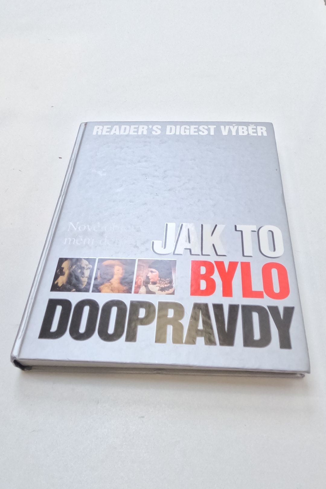 Jak to bylo doopravdy: nové objevy mění dějiny