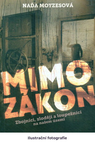 Mimo zákon: zbojníci, zloději a loupežníci na našem území