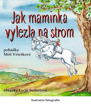 Jak maminka vylezla na strom: maminčiny rozhlasové pohádky