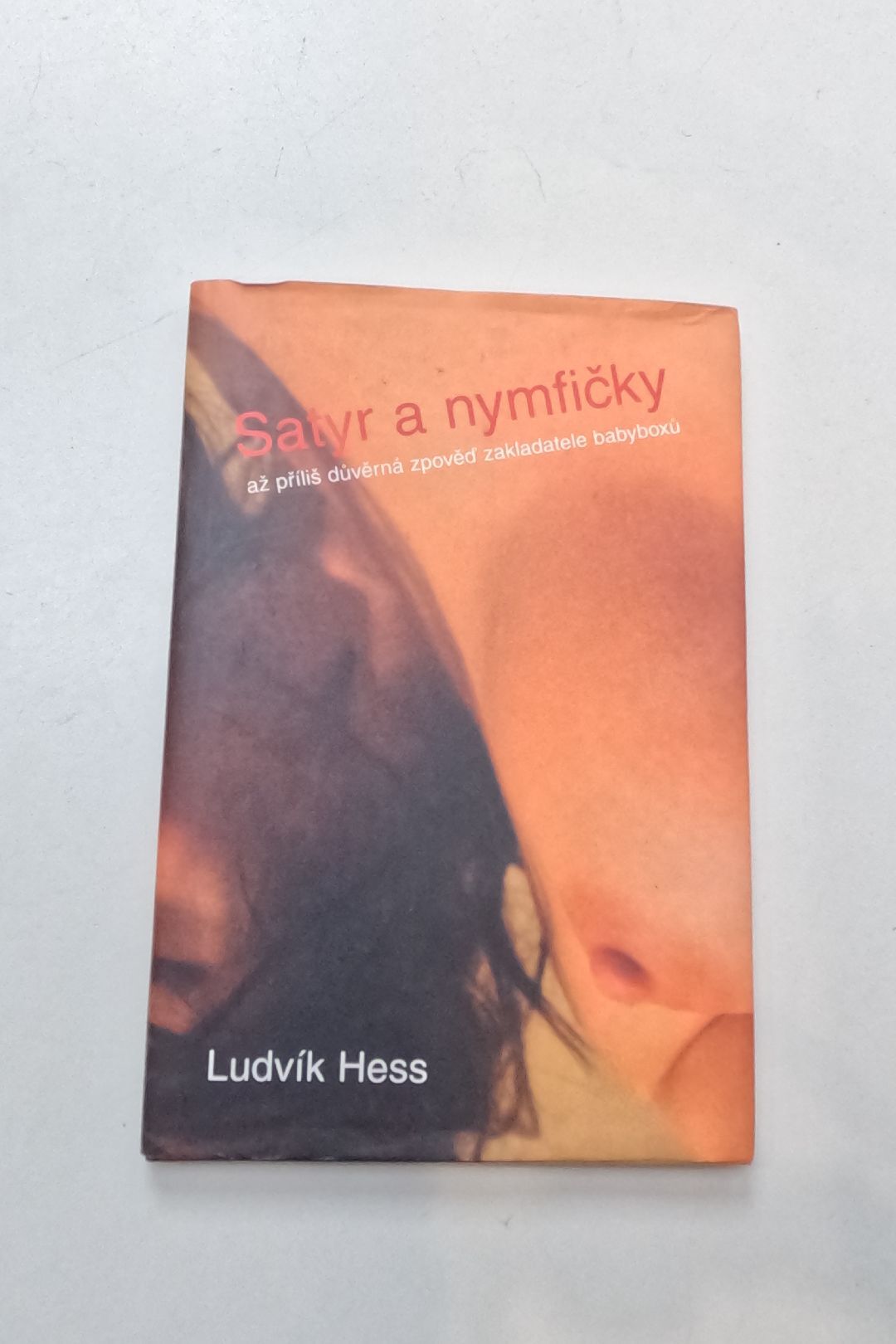 Satyr a nymfičky: až příliš důvěrná zpověď zakladatele babyboxů