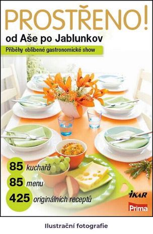 Prostřeno!: prostřeno s Primou od Aše po Jablunkov