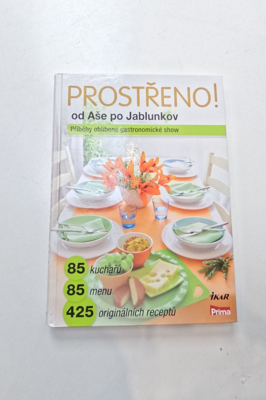 Prostřeno!: prostřeno s Primou od Aše po Jablunkov