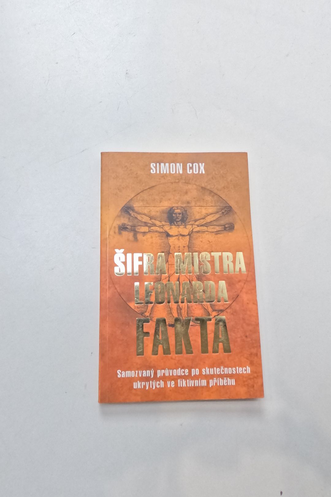 Šifra mistra Leonarda - fakta: samozvaný průvodce po skutečnostech ukrytých ve fiktivním příběhu...