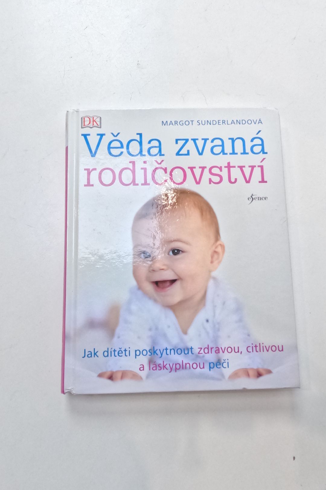 Věda zvaná rodičovství: jak dítěti poskytnout zdravou, citlivou a láskyplnou péči
