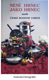 Není hrnec jako hrnec, aneb, České rodinné vaření