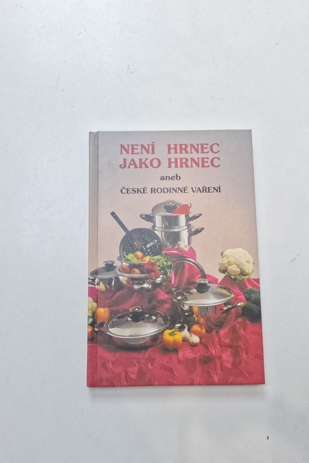 Není hrnec jako hrnec, aneb, České rodinné vaření