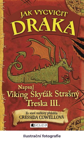Jak vycvičit draka: napsal Škyťák Strašný Treska III.
