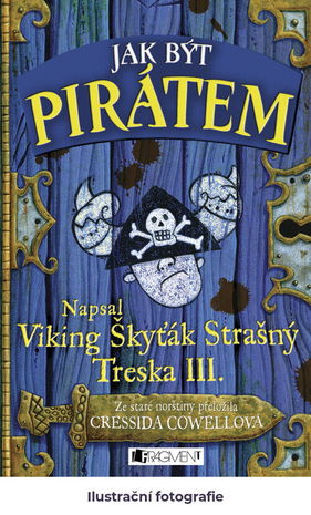 Jak být pirátem: napsal Škyťák Strašný Treska III.