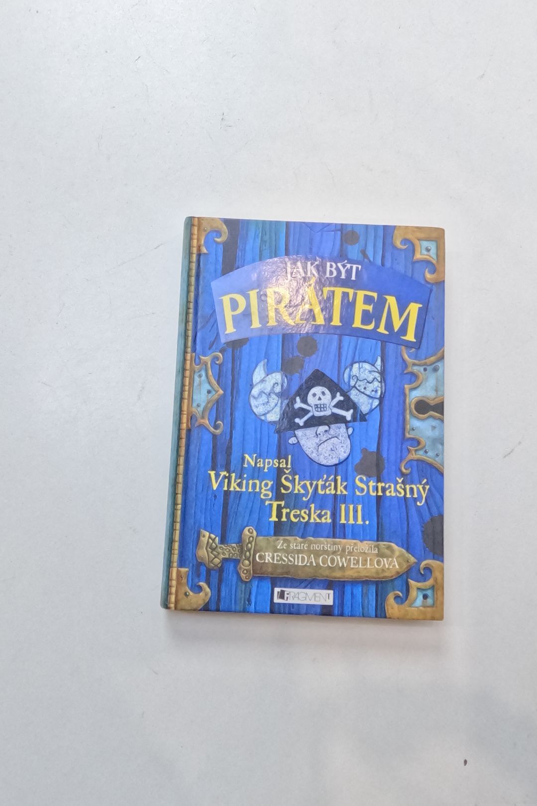 Jak být pirátem: napsal Škyťák Strašný Treska III.