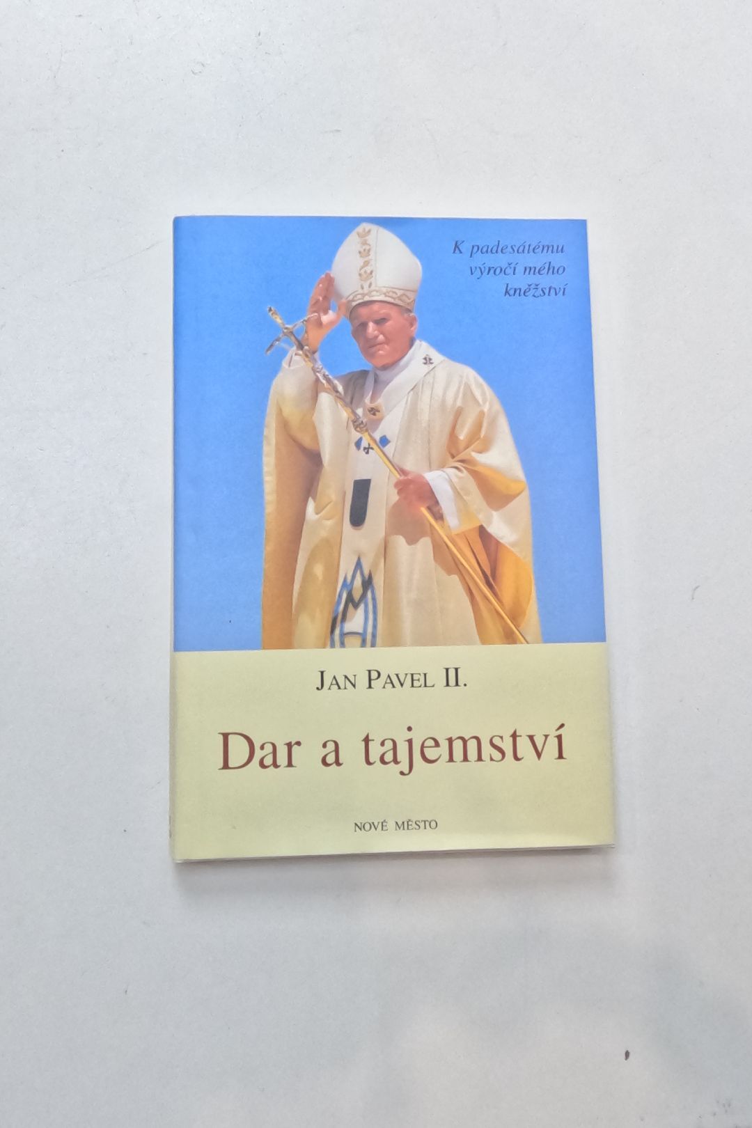 Dar a tajemství: k padesátému výročí mého kněžství