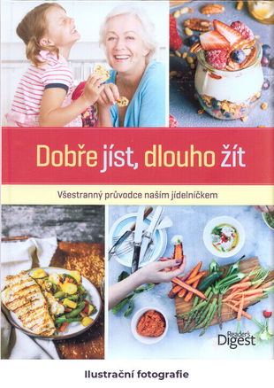Dobře jíst, dlouho žít: všestranný průvodce naším jídelníčkem