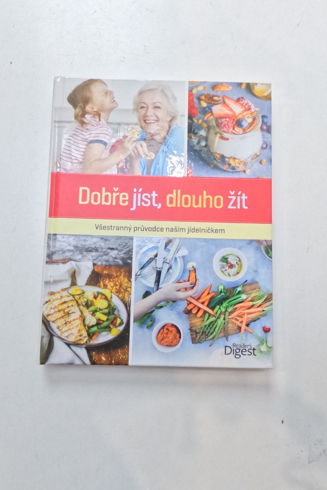 Dobře jíst, dlouho žít: všestranný průvodce naším jídelníčkem