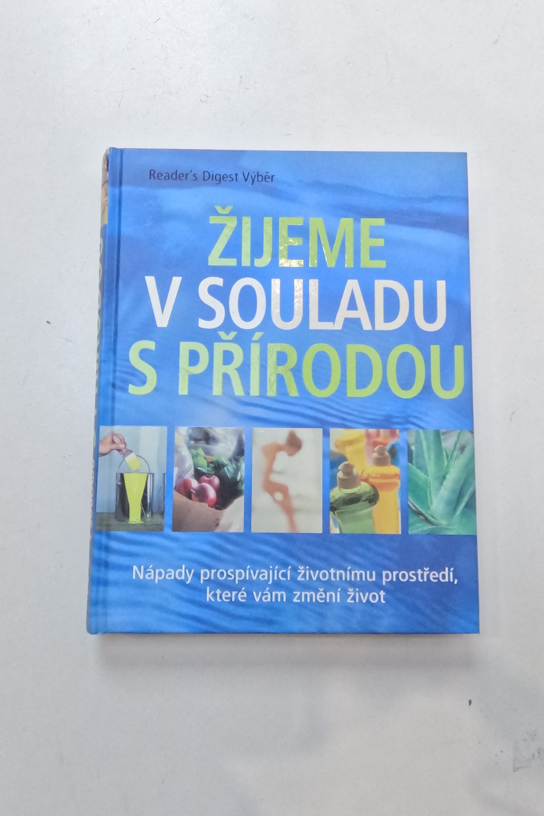 Žijeme v souladu s přírodou: nápady prospívající životnímu prostředí, které vám změní život