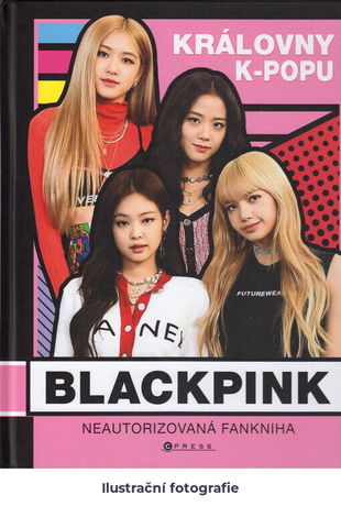 Blackpink: královny k-popu: neautorizovaná fankniha