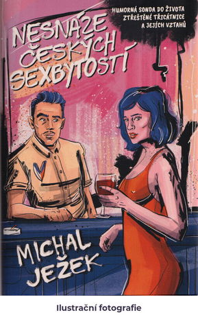 Nesnáze českých sexbytostí: humorná sonda do života ztřeštěné třicátnice a jejích vztahů