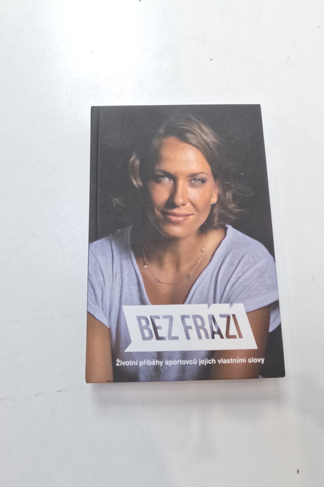 Bez frází: životní příběhy sportovců jejich vlastními slovy