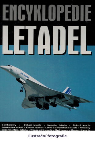 Encyklopedie letadel: bombardéry, stíhací letadla, námořní letadla, bojová letadla, průzkumná le...