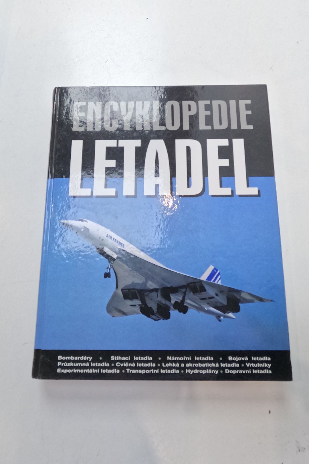 Encyklopedie letadel: bombardéry, stíhací letadla, námořní letadla, bojová letadla, průzkumná le...