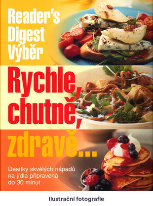 Rychle, chutně, zdravě-: desítky skvělých nápadů na jídla připravená do 30 minut