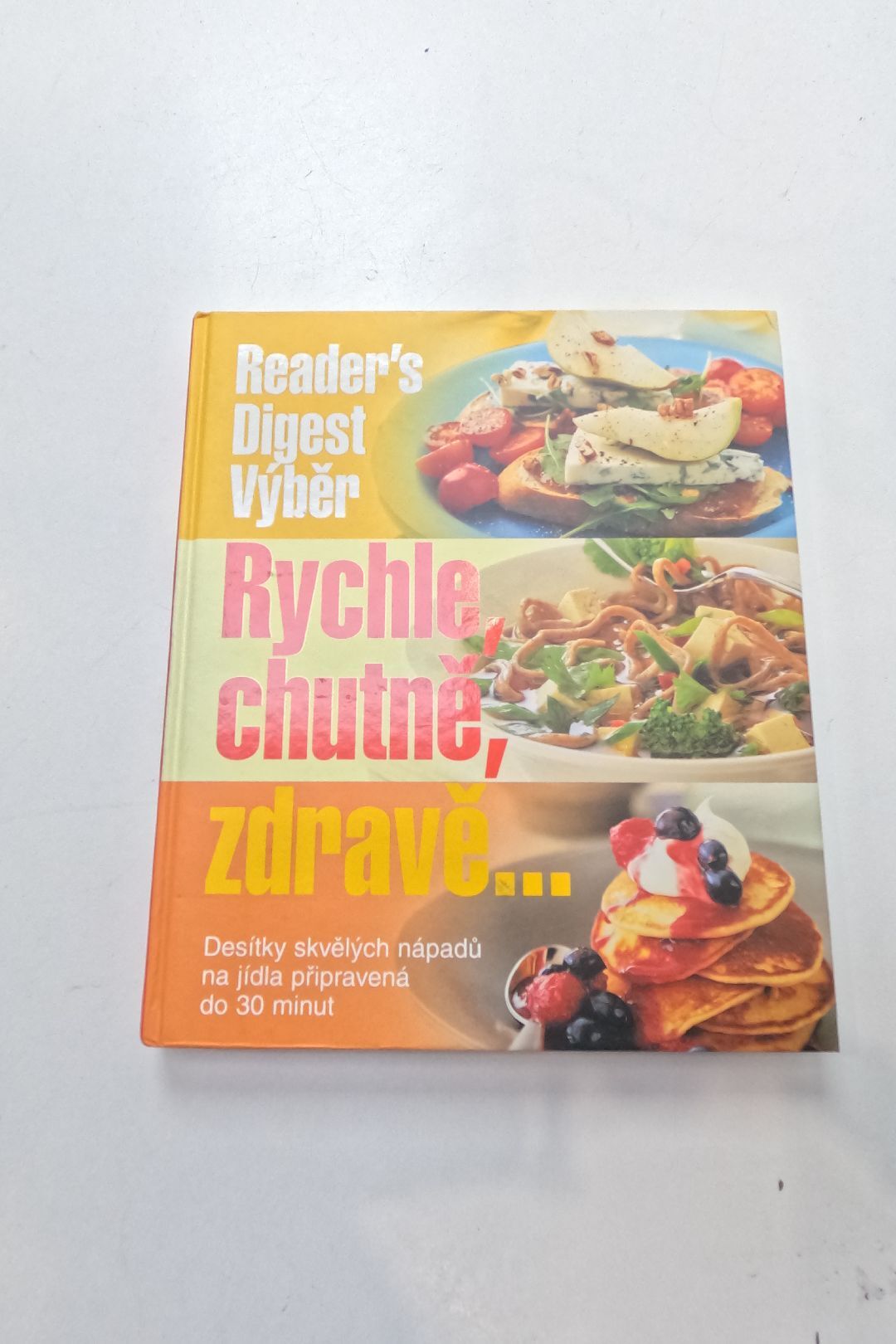 Rychle, chutně, zdravě-: desítky skvělých nápadů na jídla připravená do 30 minut