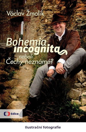 Bohemia incognita, neboli, Čechy neznámé?